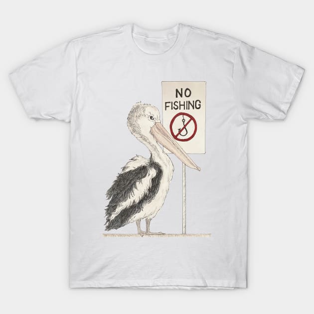 No Fishing Pelicans Included T-Shirt by AussieLogic